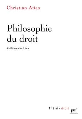 Philosophie du droit (4e éd. mise à jour) Christian Atias,...