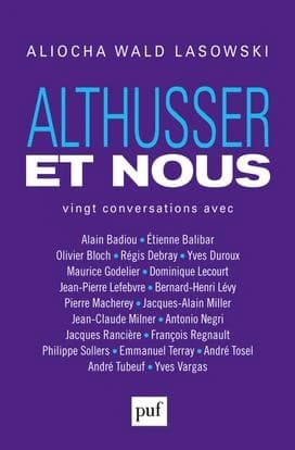 Althusser et nous : vingt conversations avec Alain Badiou, Étienne Balibar, Olivier Bloch...