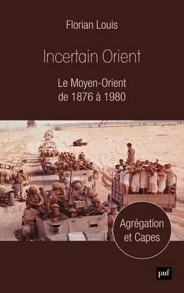 Incertain Orient : le Moyen-Orient de 1876 à 1980