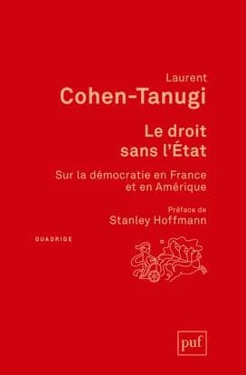 Le droit sans l'État : sur la démocratie en France et en Amérique (3e éd.) Laurent Cohen-Tanugi ; préface de Stanley Hoffmann