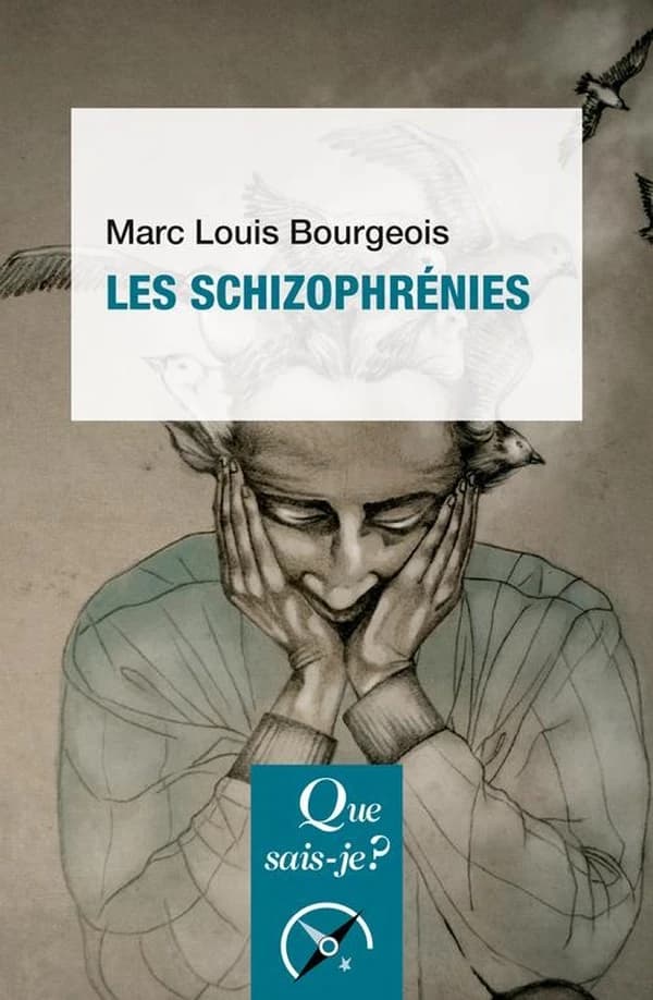 Les schizophrénies (8e éd. mise à jour) Marc-Louis Bourgeois,...