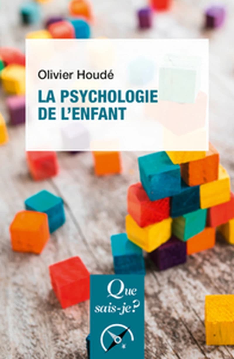La psychologie de l'enfant (8e éd.) Olivier Houdé