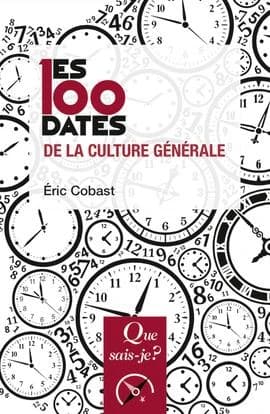 Les 100 dates de la culture générale (2e éd.) Éric Cobast