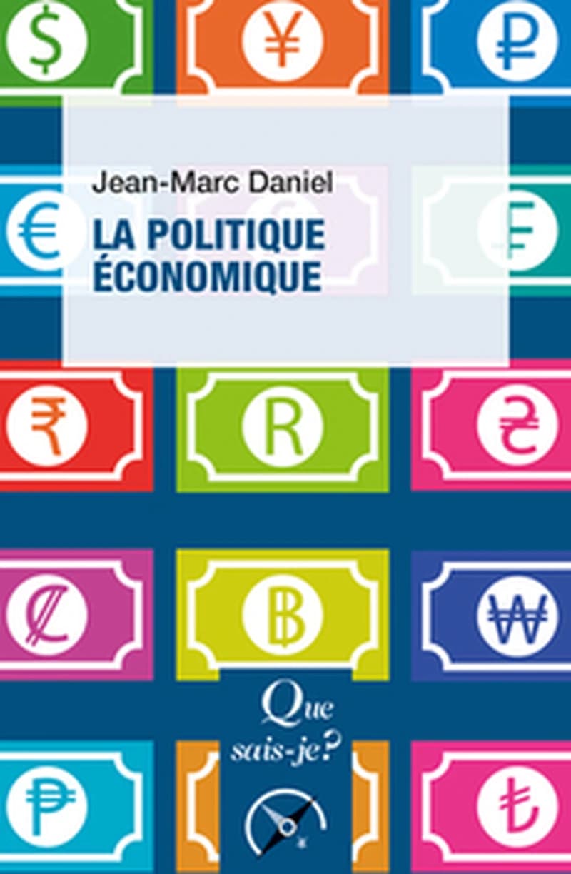 La politique économique (5 éd. mise à jour) Jean-Marc Daniel