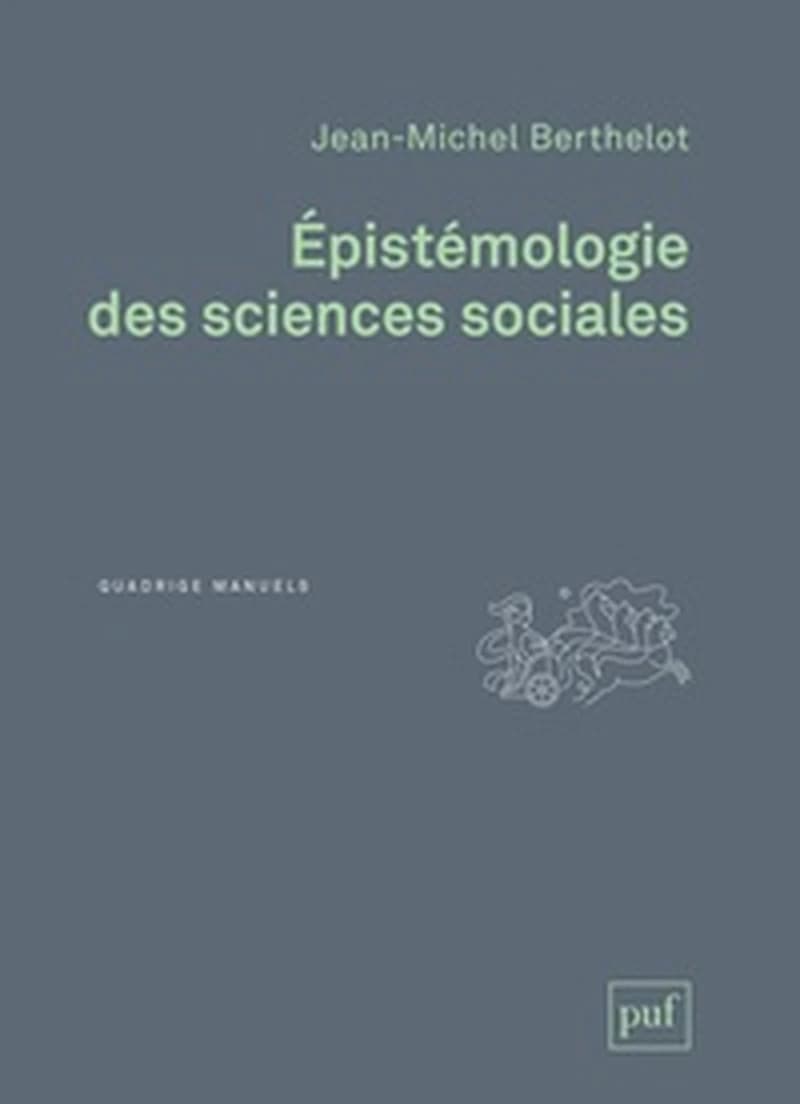 Épistémologie des sciences sociales ([Nouvelle éd.]) sous la direction de Jean-Michel Berthelot