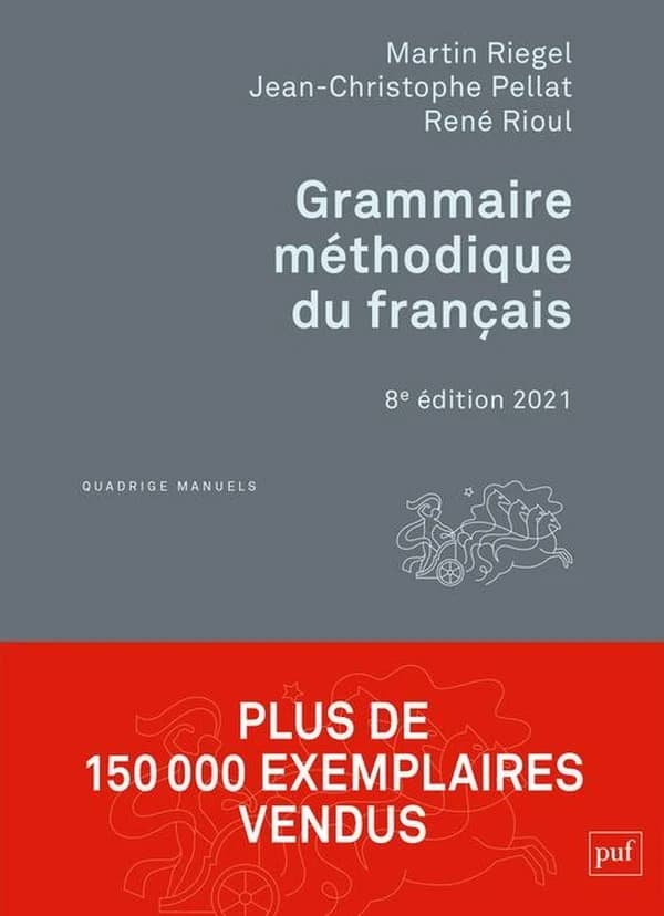 Grammaire méthodique du français (8e éd.) Martin Riegel, Jean-Christophe Pellat, René Rioul