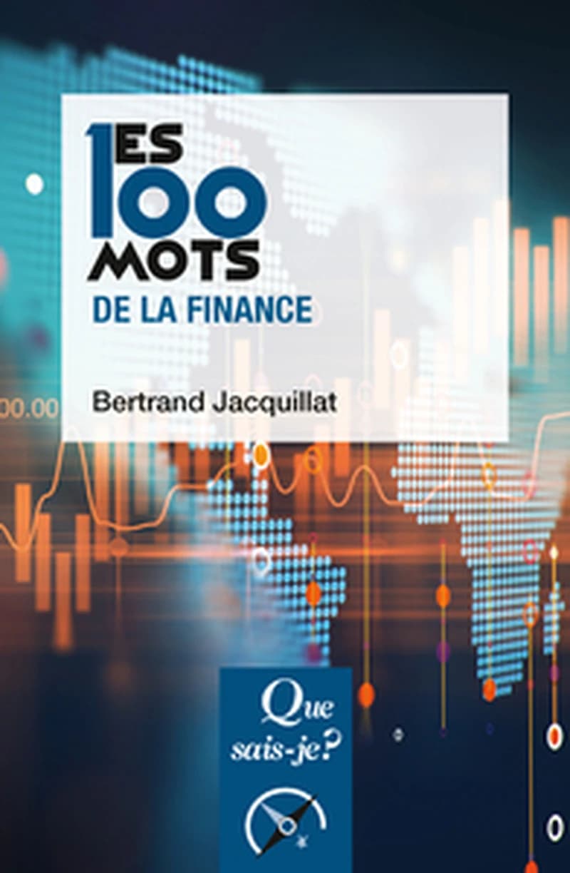 Les 100 mots de la finance (7e éd. mise à jour) Bertrand Jacquillat