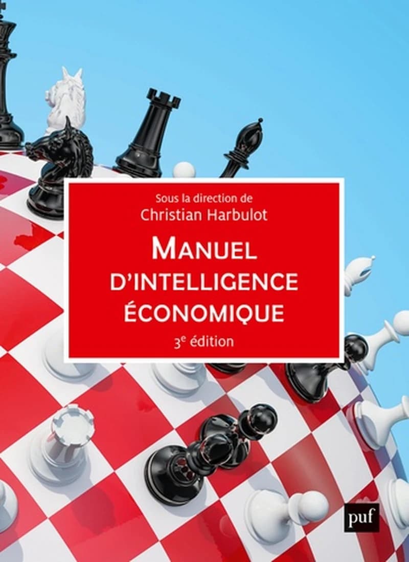 Manuel d'intelligence économique (3) sous la direction de Christian Harbulot,...