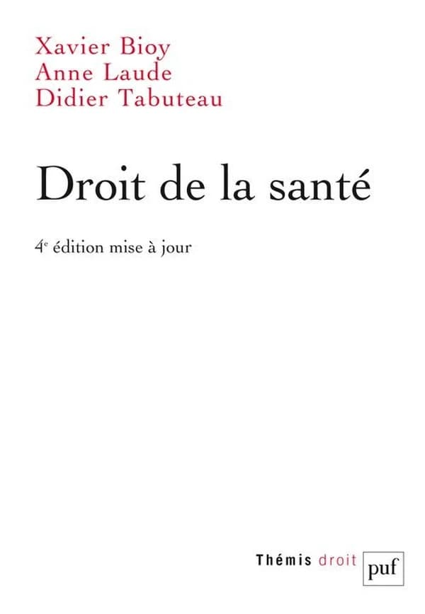 Droit de la santé (4e éd. mise à jour) Anne Laude,... Didier Tabuteau,... Xavier Bioy,...