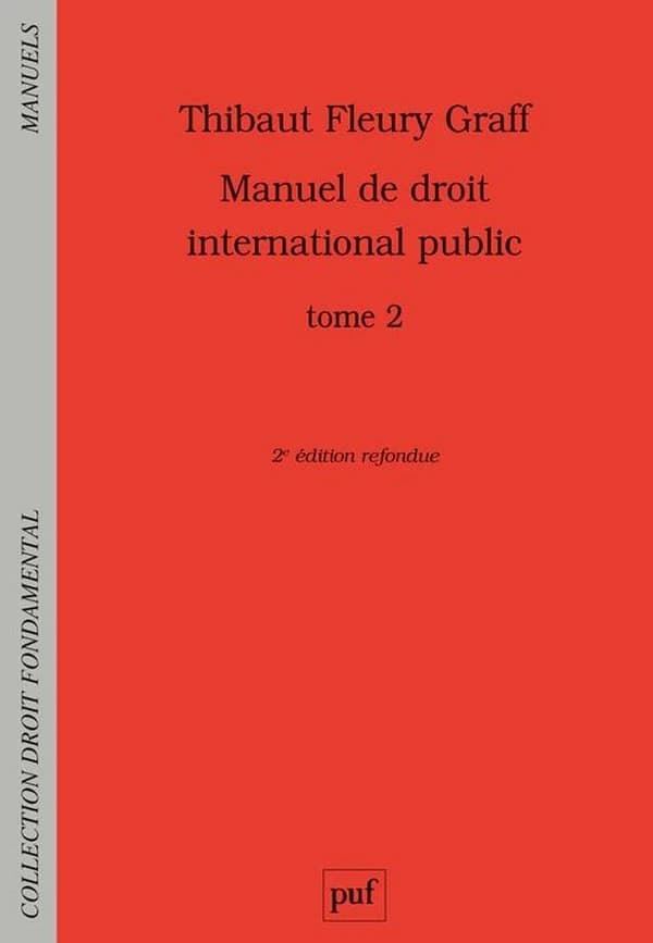 Manuel de droit international public. tome 2 (2e éd. refondue) Thibaut Fleury-Graff,...