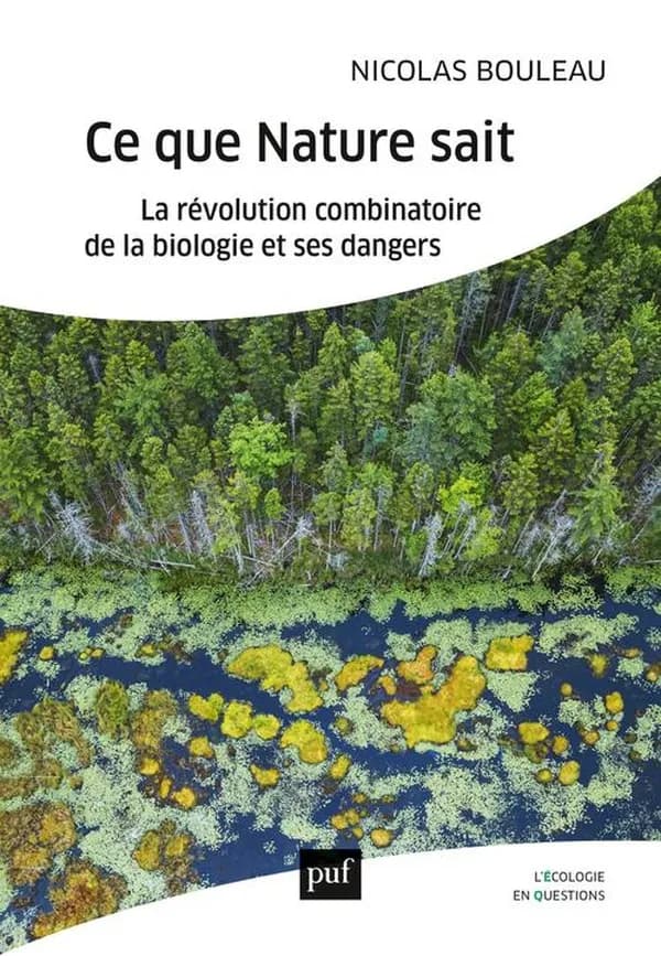 Ce que nature sait : la révolution combinatoire de la biologie et ses dangers