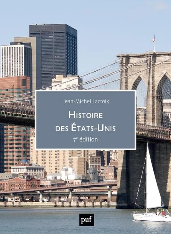 Histoire des Etats-Unis (7e éd. mise à jour) Jean-Michel Lacroix, ...