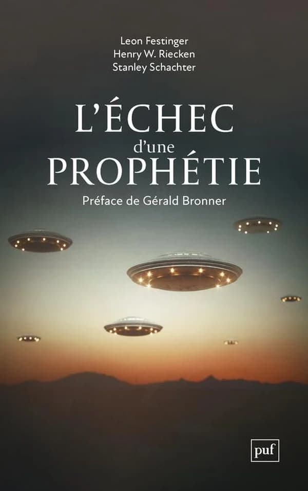 L'échec d'une prophétie : psychologie sociale d'un groupe de fidèles qui prédisaient la fin du monde (2 éd.) Leon Festinger, Henry W. Riecken, Stanley Schachter ; traduit de l'anglais par Sophie Mayoux et Paul Rozenberg ; préface de Gérald Bronner