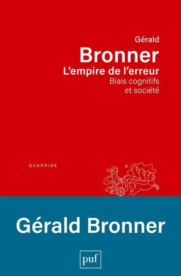 L'empire de l'erreur : biais cognitifs et société (2e éd.) Gérald Bronner