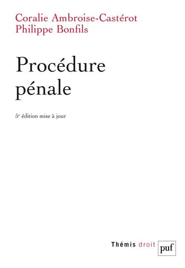 Procédure pénale (5e éd. mise à jour) Coralie Ambroise-Castérot,... Philippe Bonfils,...