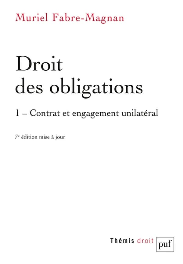 Droit des obligations. 1, Contrat et engagement unilatéral (7e éd. mise à jour) Muriel Fabre-Magnan,...