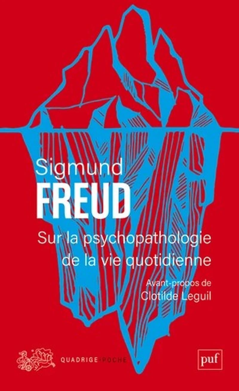 Sur la psychopathologie de la vie quotidienne : (De l'oubli comme méprise, de la méprise de parole, de la méprise du geste, de la superstition et de l'erreur)
