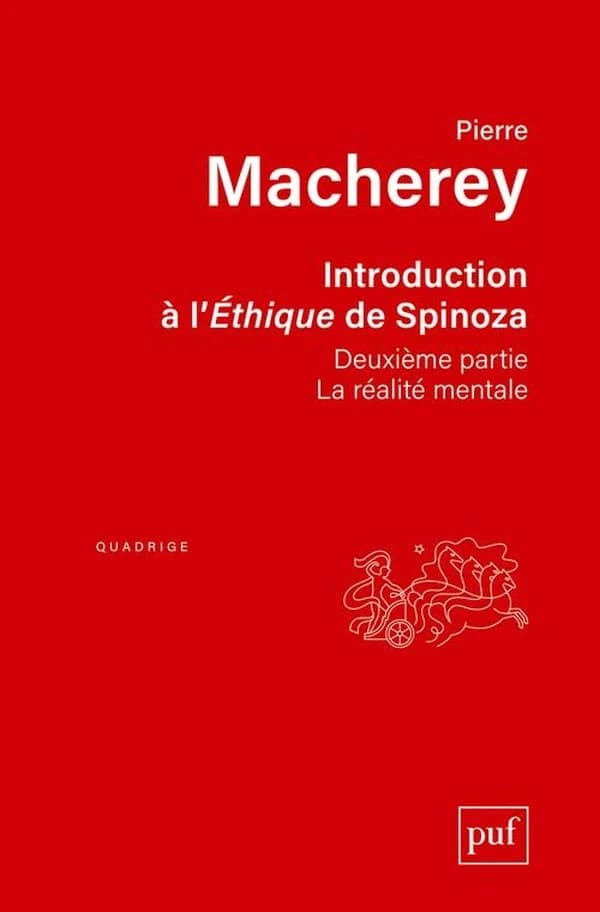 Introduction à l'"Éthique" de Spinoza : deuxième partie, La réalité mentale ([Nouvelle éd.]) Pierre Macherey