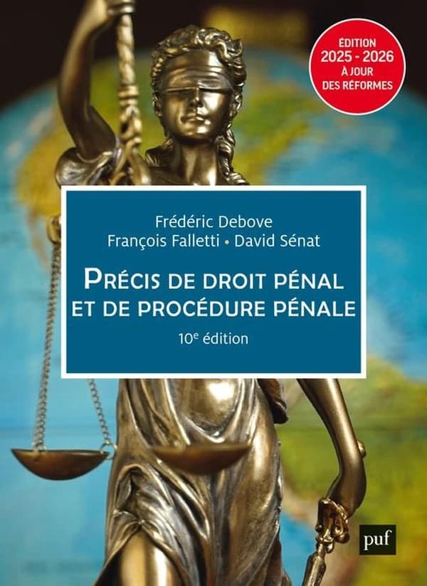 Précis de droit pénal et de procédure pénale (10e éd. 2025-2026 à jour des réformes) Frédéric Debove,... François Falletti,... David Sénat,... ; préfacé par Louis Vogel