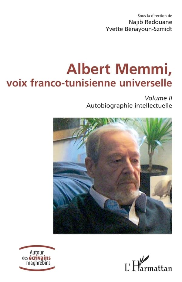 Albert Memmi, voix franco-tunisienne universelle. Volume II, Autobiographie intellectuelle