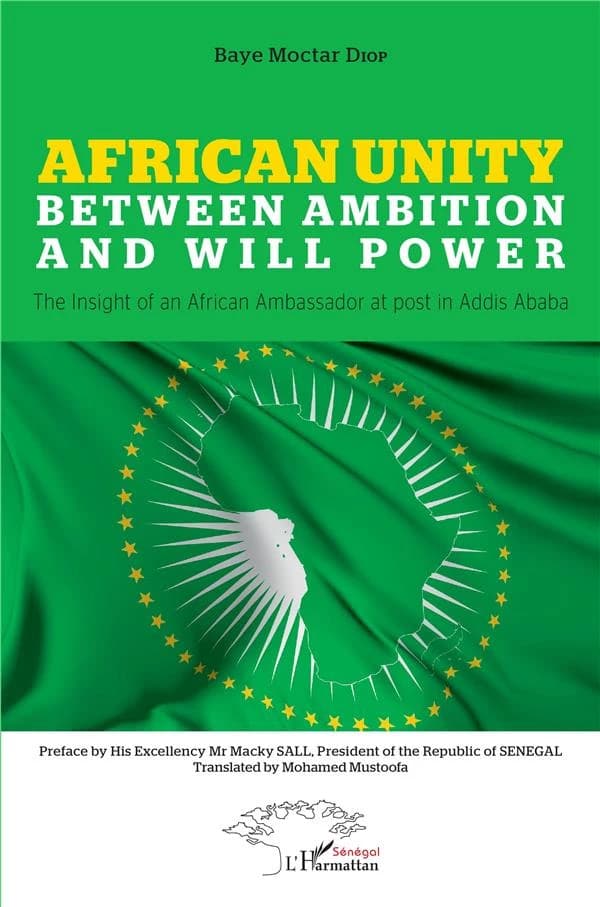 African unity between ambition and will power : the insight of an African ambassador at post in Addis Ababa
