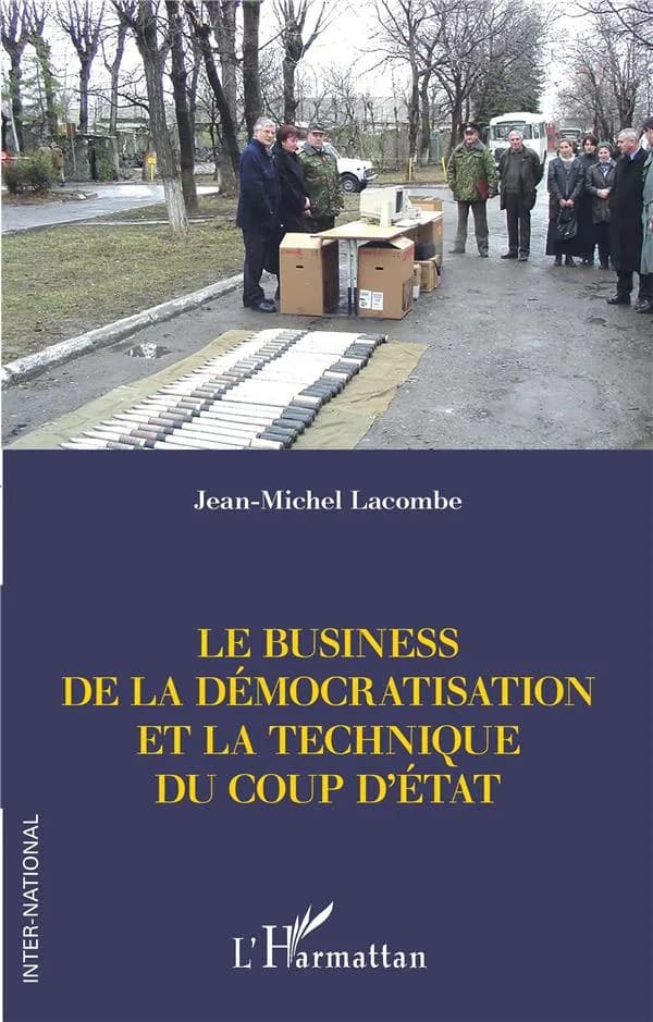 Le business de la démocratisation et la technique du coup d'État