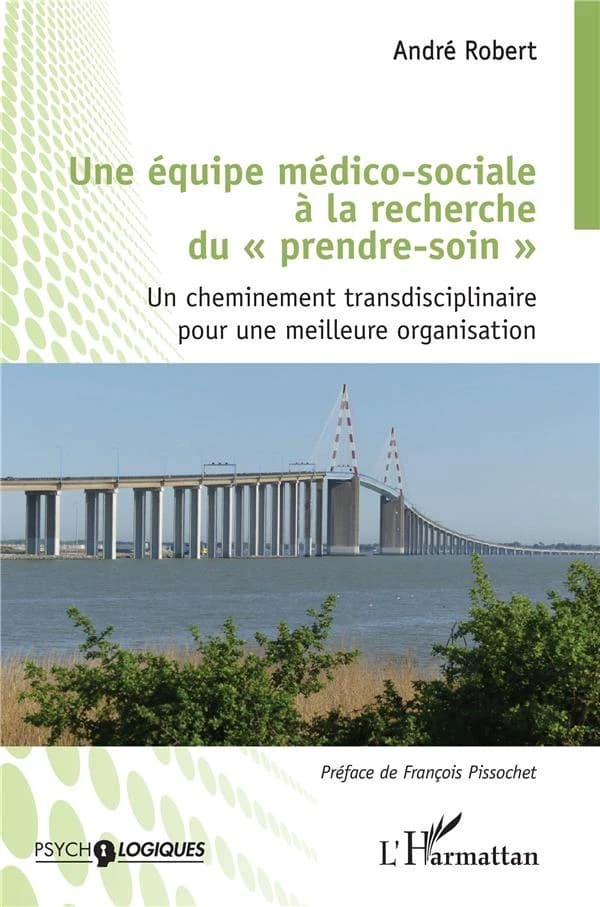 Une équipe médico-sociale à la recherche du "prendre soin" : un cheminement transdisciplinaire pour une meilleure organisation