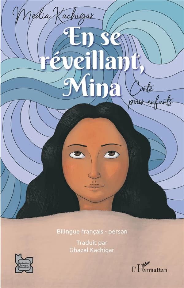 En se réveillant, Mina : conte pour enfants ([Éd.] bilingue français-persan) Média Kachigar ; traduit par Ghazal Kachigar