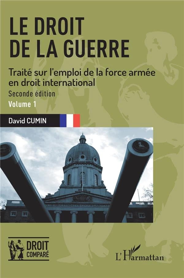 Le droit de la guerre : traité sur l'emploi de la force armée en droit international (2de éd.) David Cumin