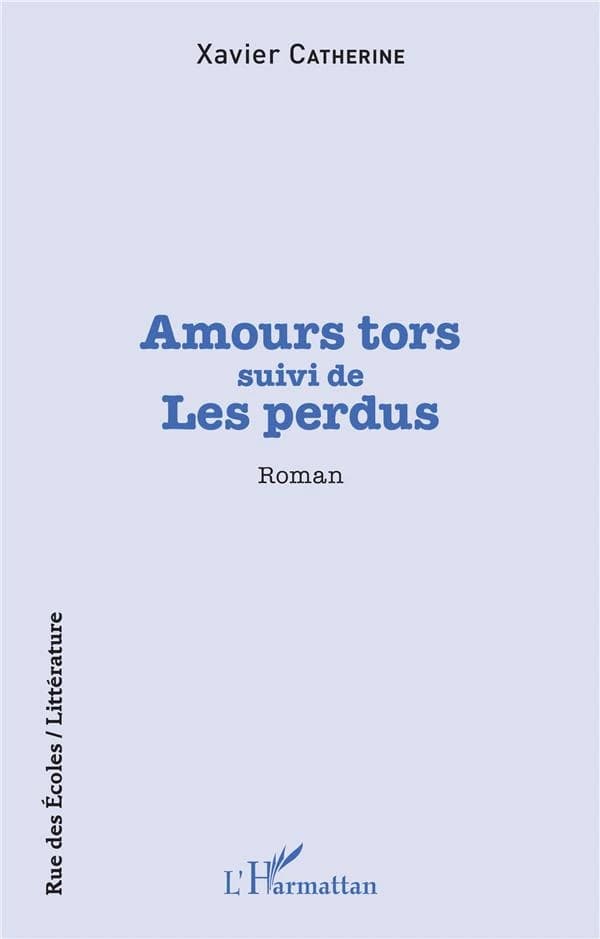 Amours tors ; suivi de Les perdus