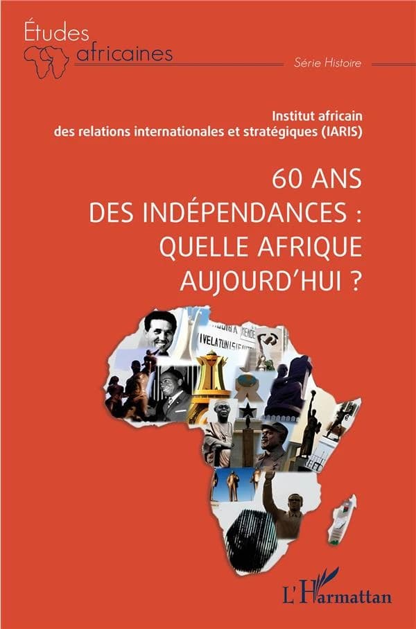 60 ans des indépendances : quelle Afrique aujourd'hui ? : [actes du colloque international, Maisons-Alfort, 15 janvier 2021]