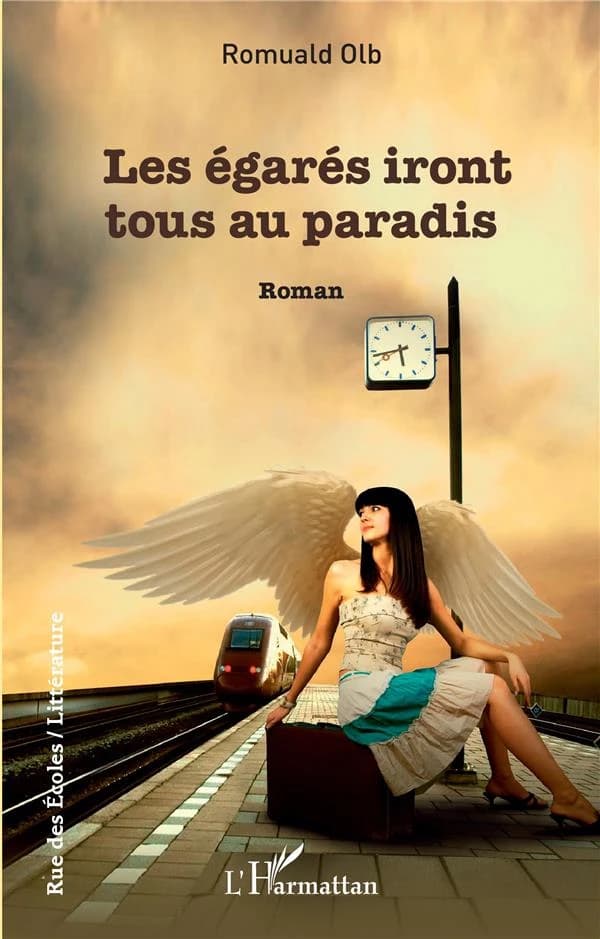 Les égarés iront tous au paradis : roman