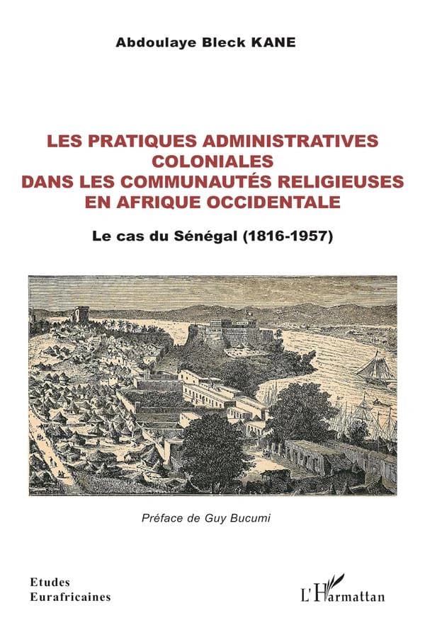 Les pratiques administratives coloniales dans les communautés religieuses en Afrique occidentale : le cas du Sénégal, 1816-1957