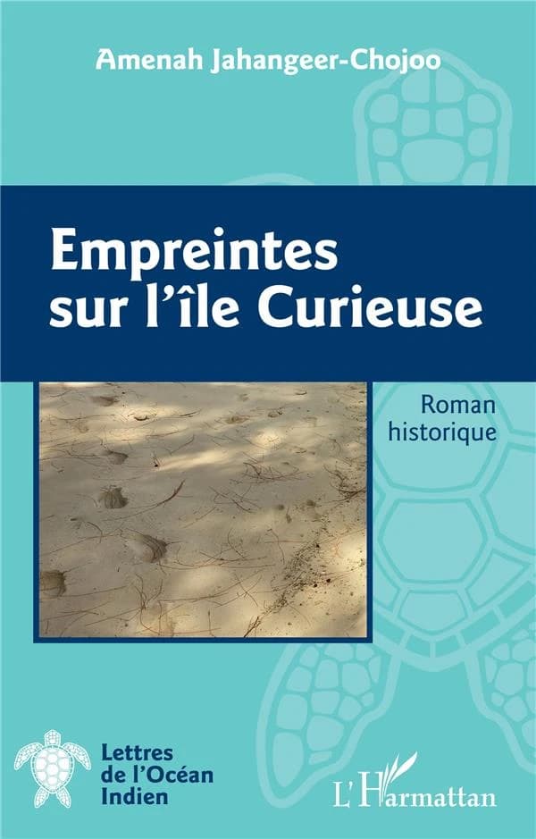 Empreintes sur l'île Curieuse : roman historique