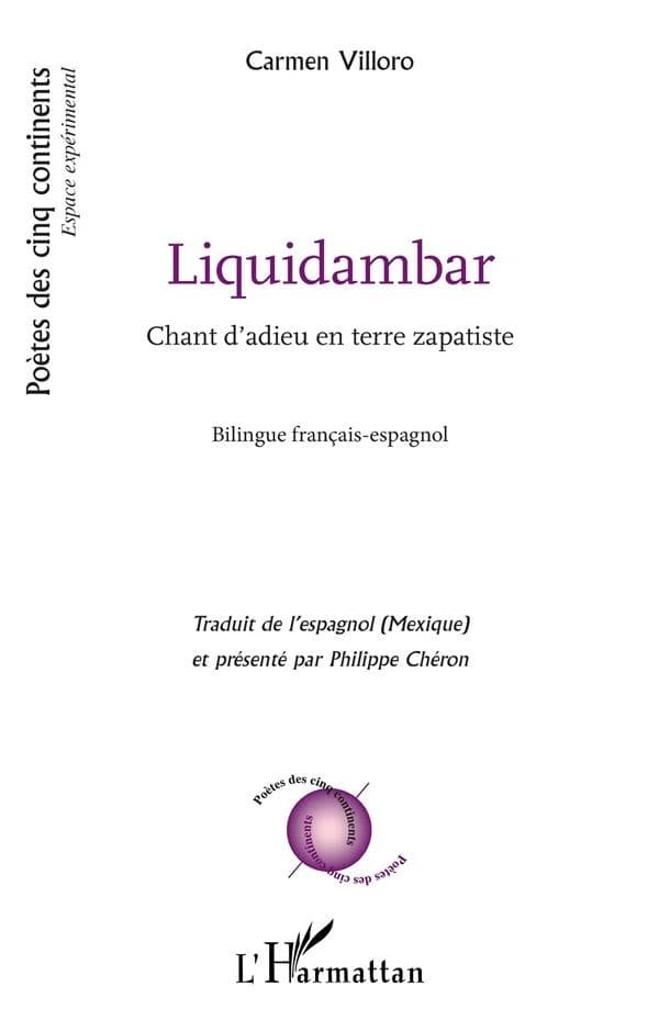 Liquidambar : chant d'adieu en terre zapatiste ([Éd.] bilingue français-espagnol) Carmen Villoro ; traduit de l'espagnol (Mexique) et présenté par Philippe Chéron