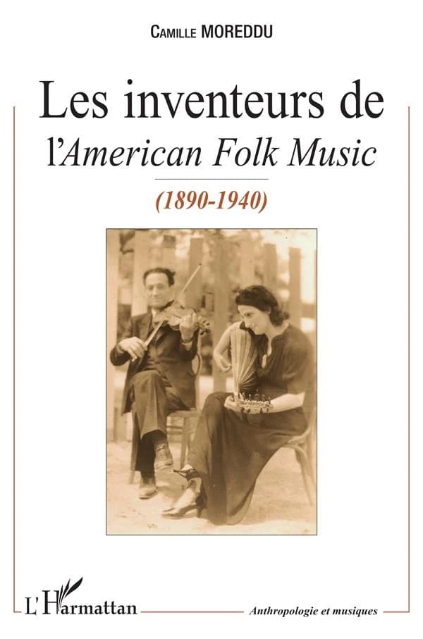 Les inventeurs de l'American folk music : 1880-1940
