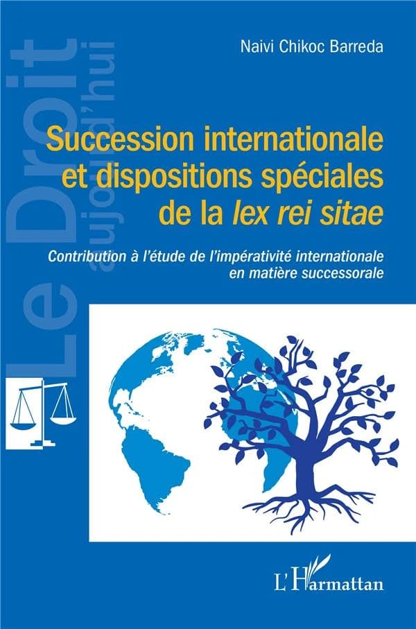 Succession internationale et dispositions spéciales de la lex rei sitae : contribution à l'étude de l'impérativité internationale en matière successorale