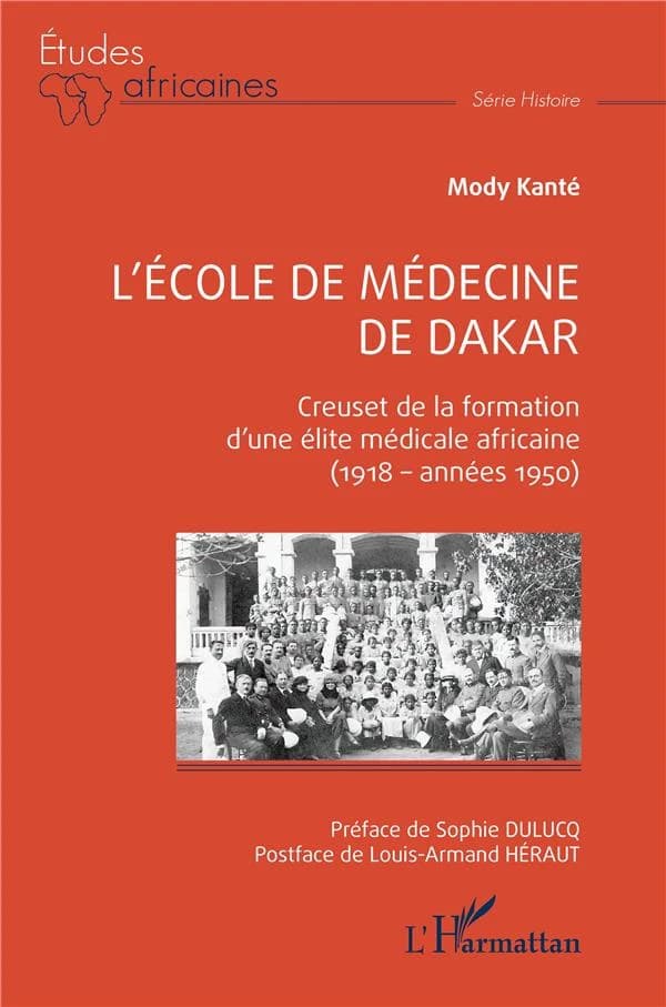 L'École de médecine de Dakar : creuset de la formation d'une élite médicale africaine, 1918-années 1950