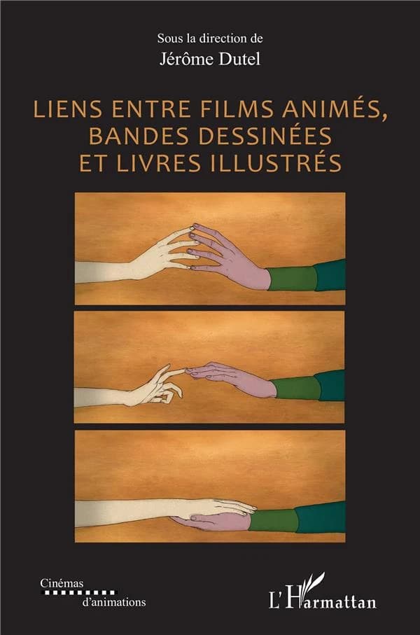 Liens entre films animés, bandes dessinées et livres illustrés : [actes de la journée d'études, 2019 et du colloque international, 2020]
