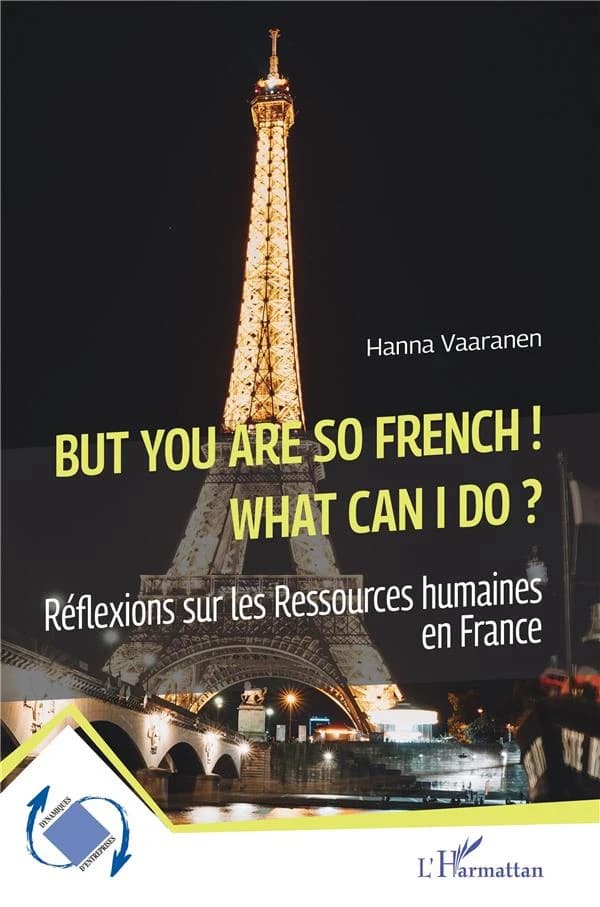 But you are so French ! What can I do ? : réflexions sur les ressources humaines en France