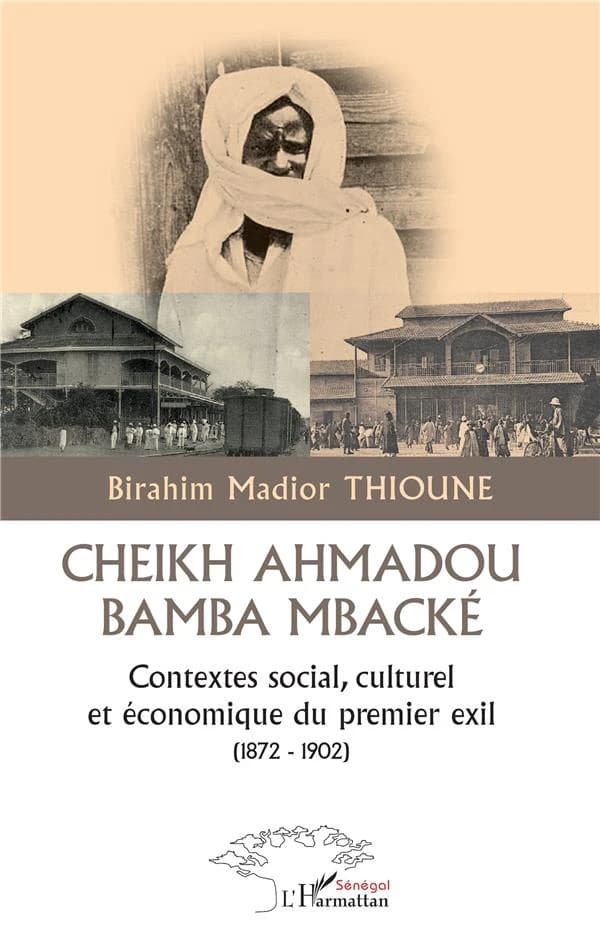 Cheikh Ahmadou Bamba Mbacké : contextes social, culturel et économique du premier exil, 1872-1902