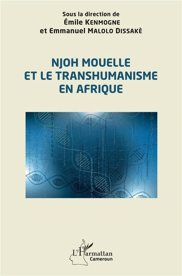Njoh Mouelle et le transhumanisme en Afrique : actes du colloque, Université de Yaoundé, 15-17 novembre 2021