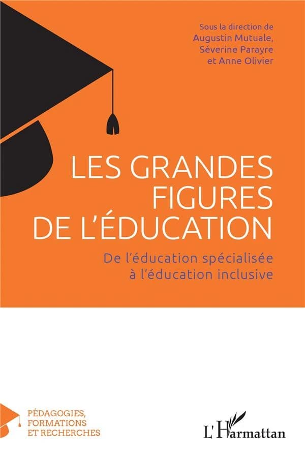 Les grandes figures de l'éducation : de l'éducation spécialisée à l'éducation inclusive