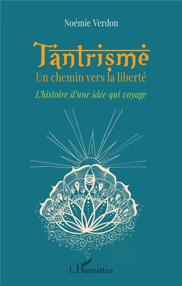 Tantrisme, un chemin vers la liberté : l'histoire d'une idée qui voyage