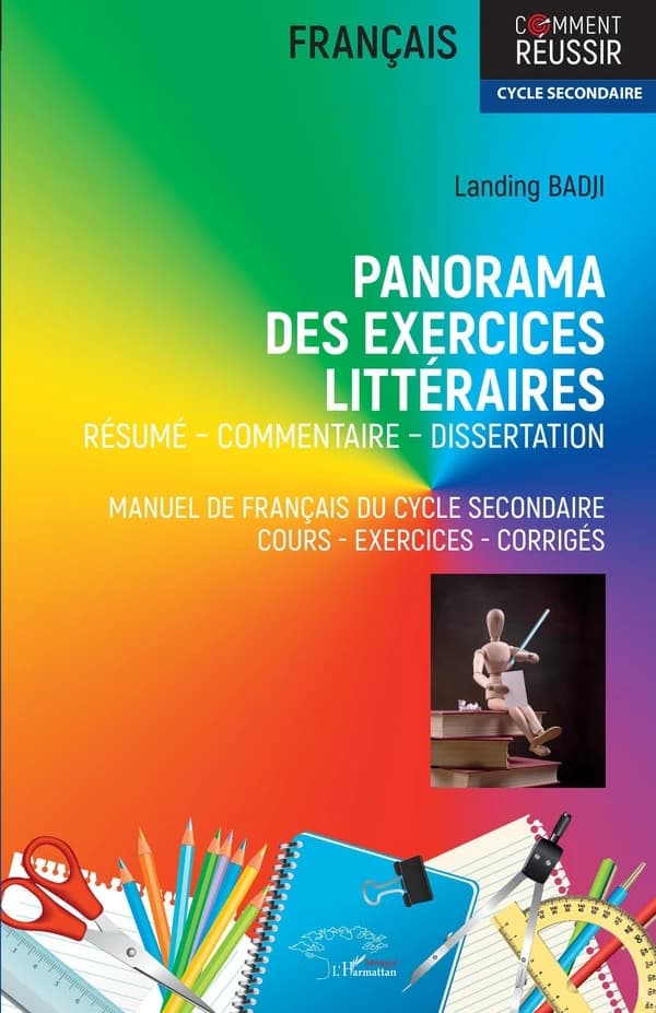 Panorama des exercices littéraires : résumé, commentaire, dissertation : manuel de français du cycle secondaire : cours, exercices, corrigés