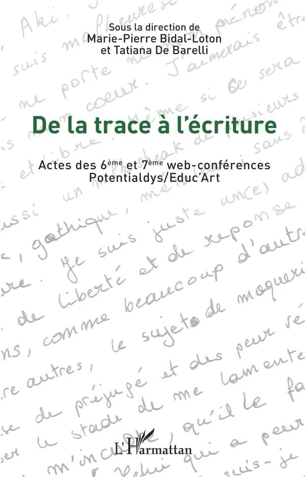 De la trace à l'écriture : actes des 6ème et 7ème Web-conférences Potentialdys-Educ'Art, [14 octobre 2020 et 2 juin 2021]