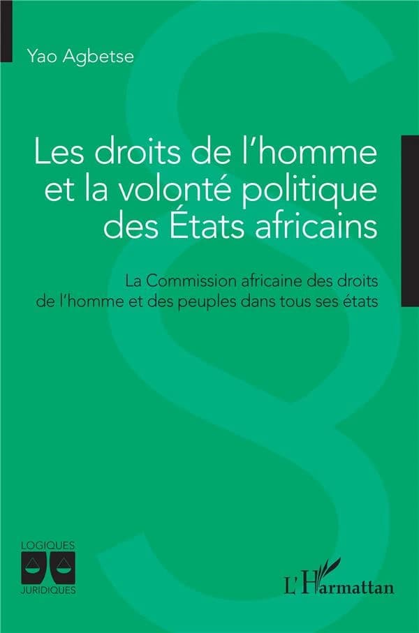 Les droits de l'homme et la volonté politique des états africains : la Commission africaine des droits de l'homme et des peuples dans tous ses états