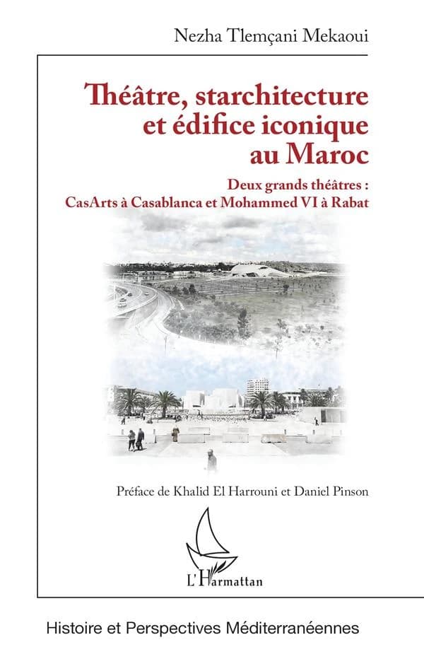 Théâtre, starchitecture et édifice iconique au Maroc : deux grands théâtres, CasArts à Casablanca et Mohammed VI à Rabat