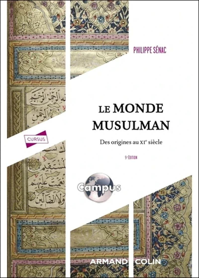 CAMPUS  LE MONDE MUSULMAN - 5E ED. - DES ORIGINES AU XIE SIECLE