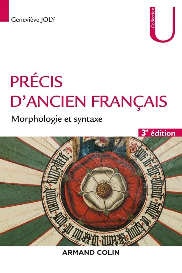 Précis d'ancien français : morphologie et syntaxe (3e éd.) Geneviève Joly